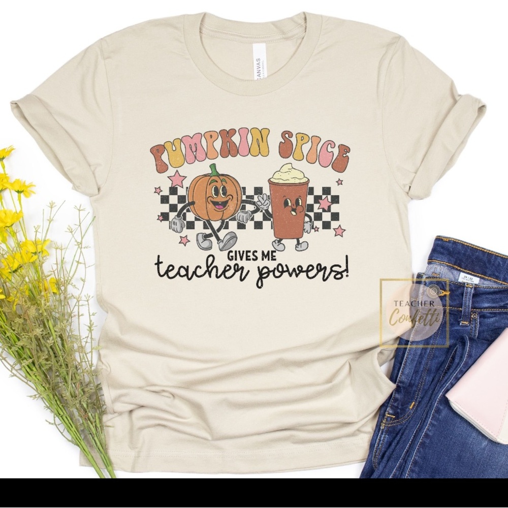 Pumpkin Spice gives me teacher powers teacher tee shirt